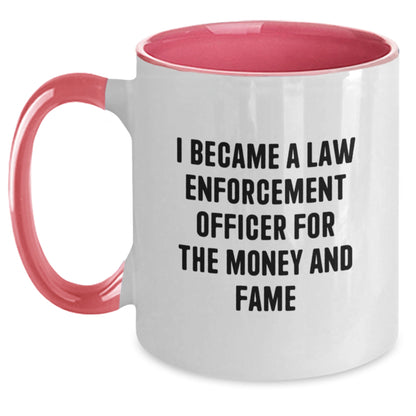 Funny Gift Ideas for Law Enforcement Officer Friends from Coworkers - Two Tone Coffee Mug with 'I Became A Law Enforcement Officer For The Money And Fame' Quote for Christmas Unique Gifts - Main