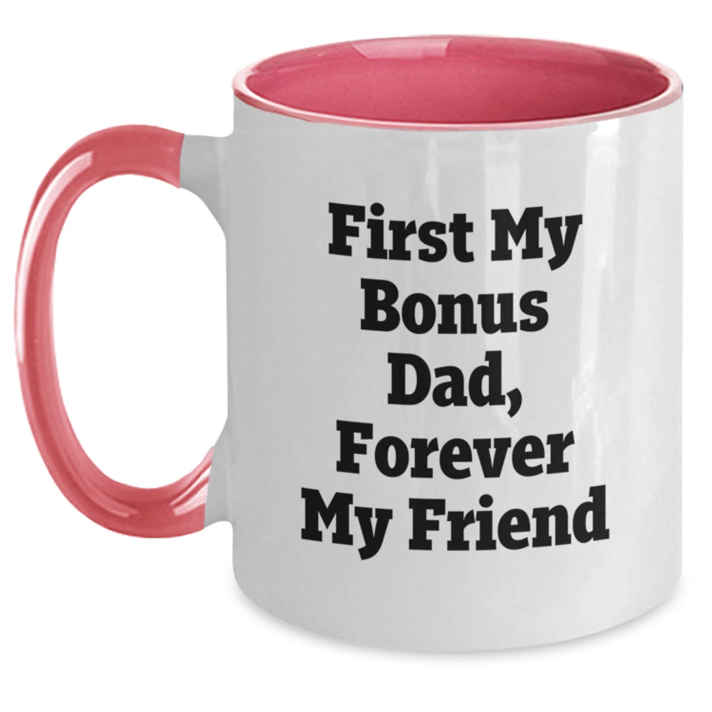 Funny Bonus Dad Gifts from Men, Christmas Unique Gifts for Bonus Dad, Two Tone Coffee Mug with 'First My Bonus Dad, Forever My Friend' Quote - Main