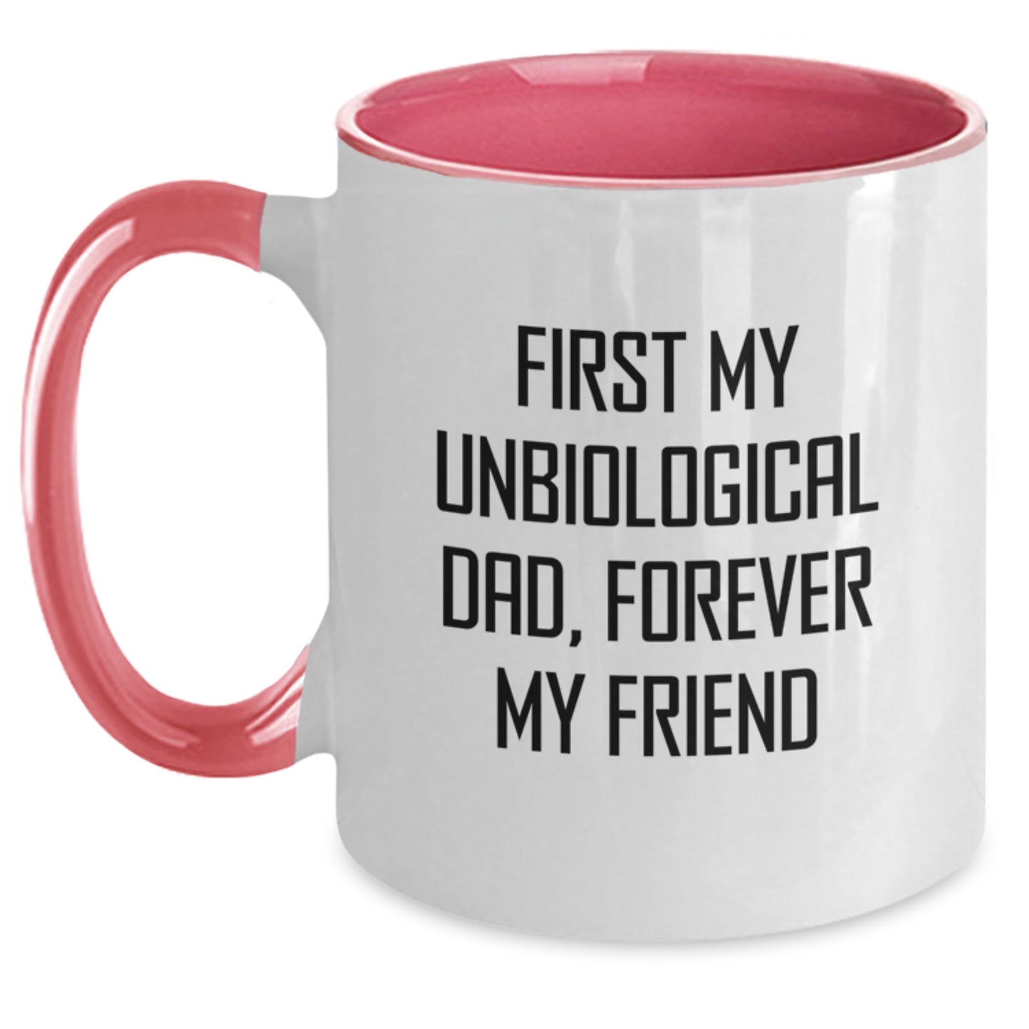 Funny Unbiological Dad Gifts from Men to Unbiological Dad - Two Tone Coffee Mug with First My Unbiological Dad, Forever My Friend Quote for Christmas Unique Gifts - Main