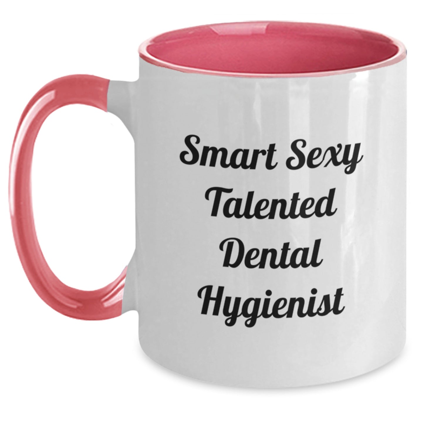 Smart Sexy Talented Dental Hygienist Funny Birthday Unique Gifts from Friends for Dental Hygienist Two Tone Coffee Mug, Black and White, Red and White, Navy and White, Pink and White Options - Main