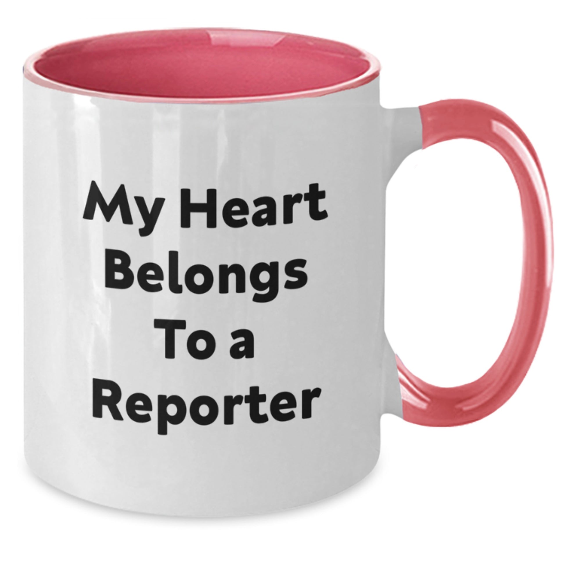 Funny Reporter Gifts from Friends - My Heart Belongs To A Reporter Two Tone Coffee Mug for Birthday - Additional