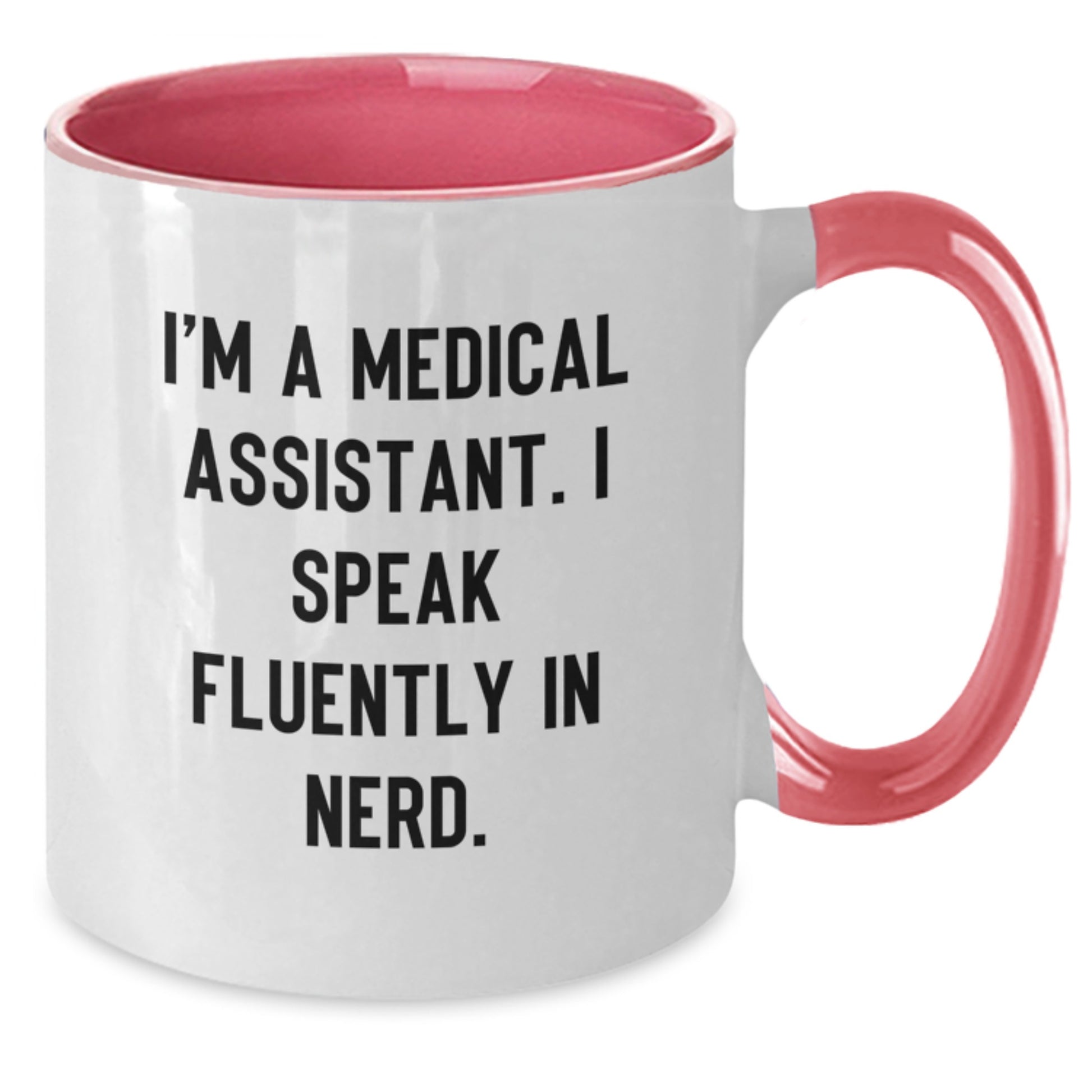 Funny Medical Assistant Gifts from Friends to Medical Assistants - I'm A Medical Assistant. I Speak Fluently In genius. Two Tone Coffee Mug for Birthday - Additional