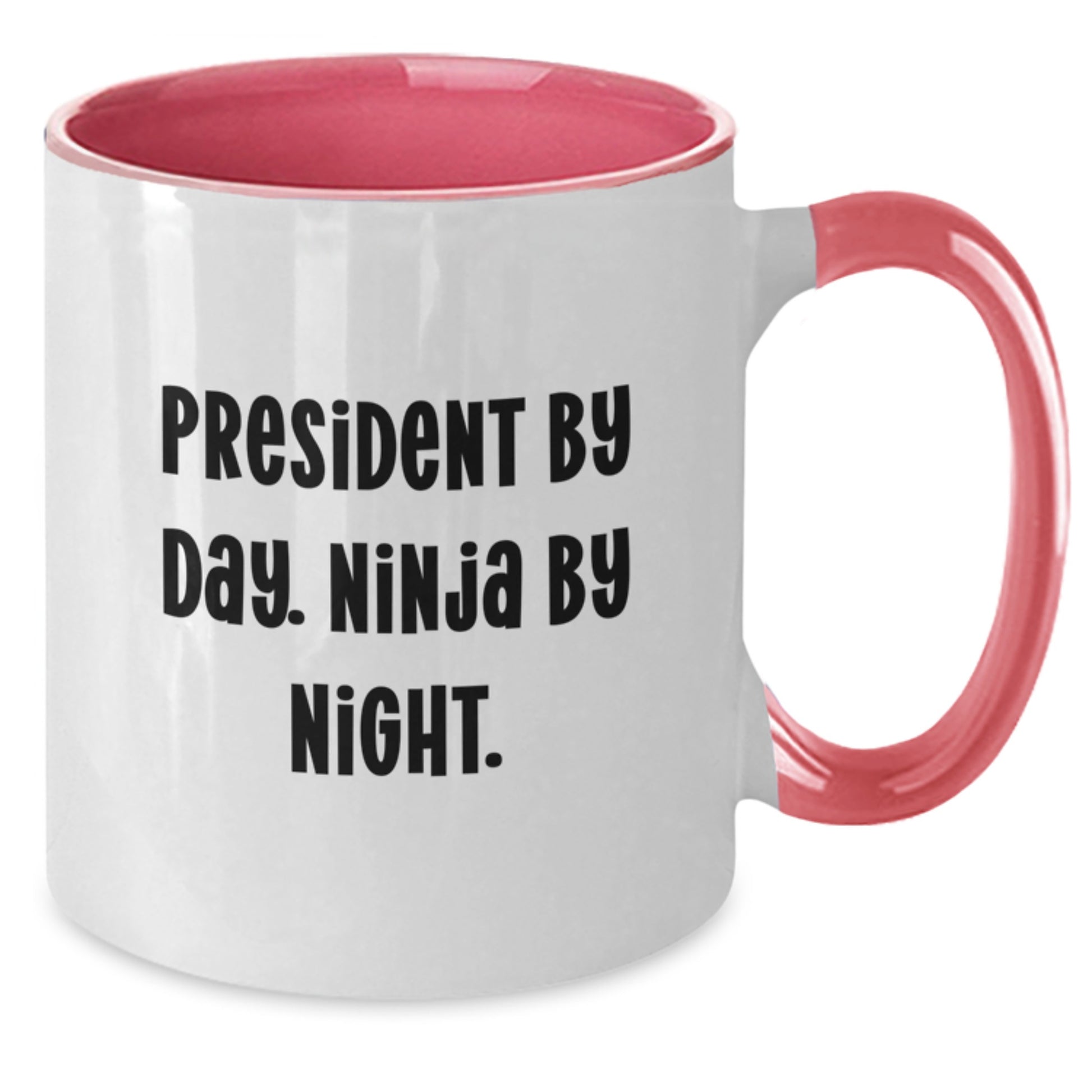 President Two Tone Coffee Mugs Funny Quote President By Day Ninja By Night Gifts for Men Women Friends Family - Additional