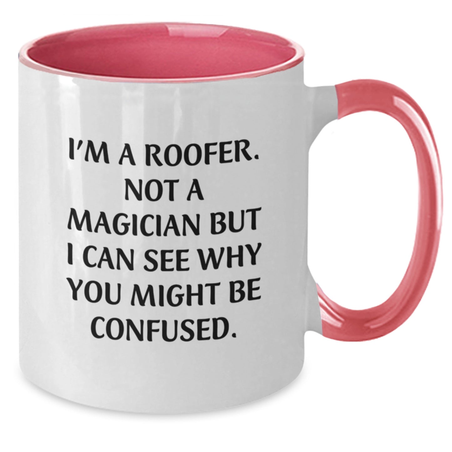 Funny Roofer Gifts from Men to Men - Unique Two Tone Coffee Mugs with I'm A Roofer Not A Magician - Additional