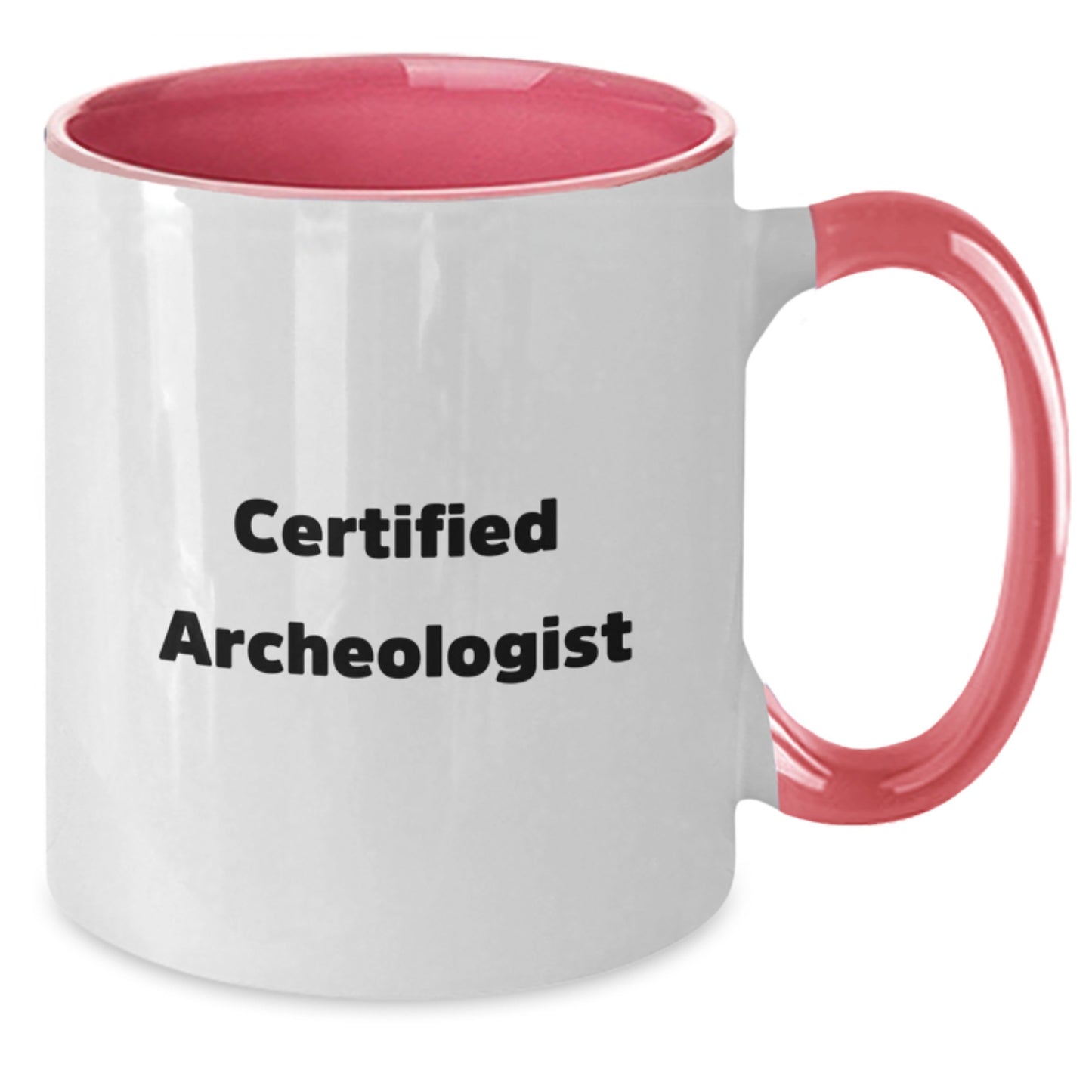 Funny Archeologist Gifts from Friends for Archeologist Certified - Two Tone Coffee Mug, Archeologist Quote, Christmas Unique Gifts - Additional
