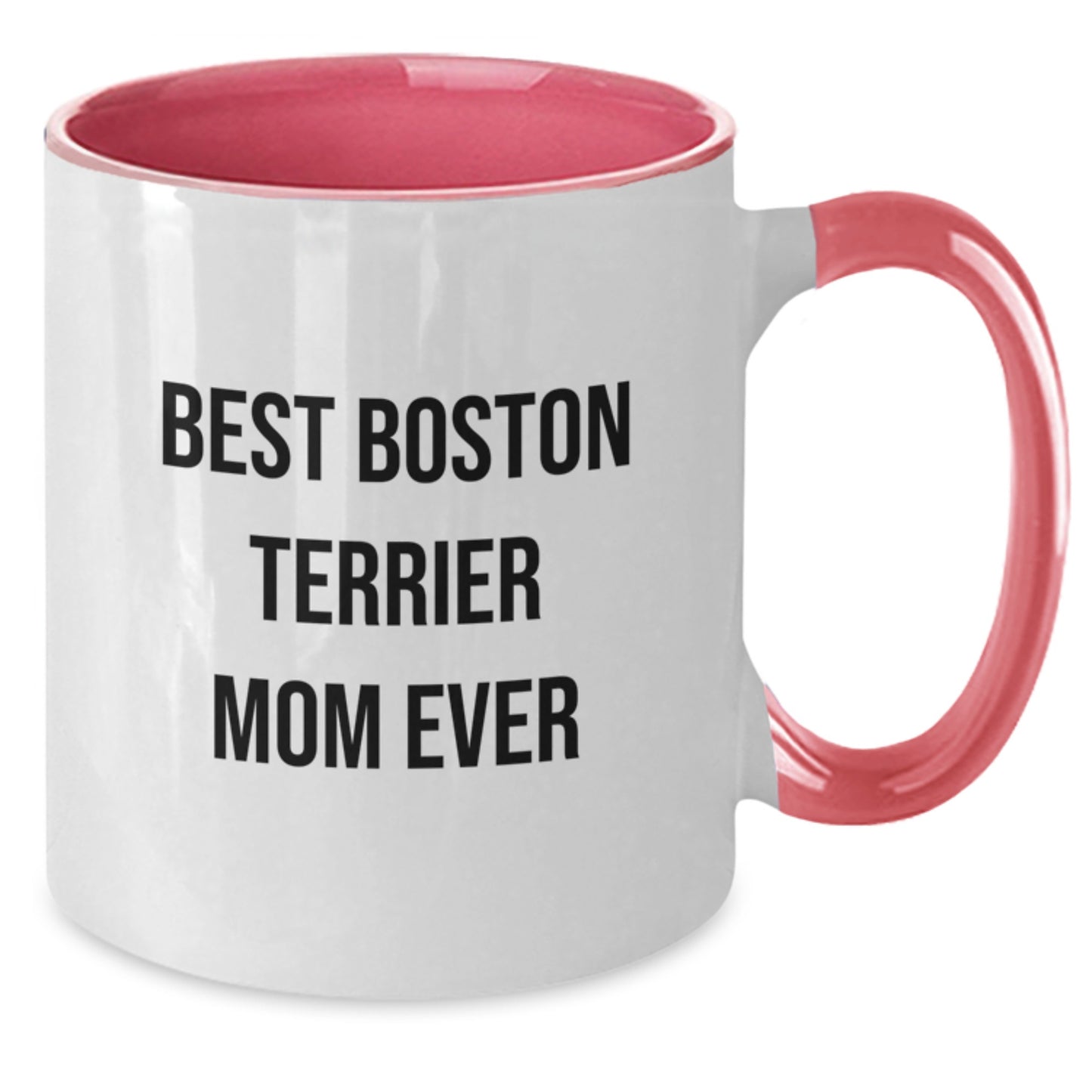 Funny Boston Terrier Mom Ever Gifts from Friends for Boston Terrier Dog Birthday Unique Mugs, Two Tone Coffee Mug - Additional