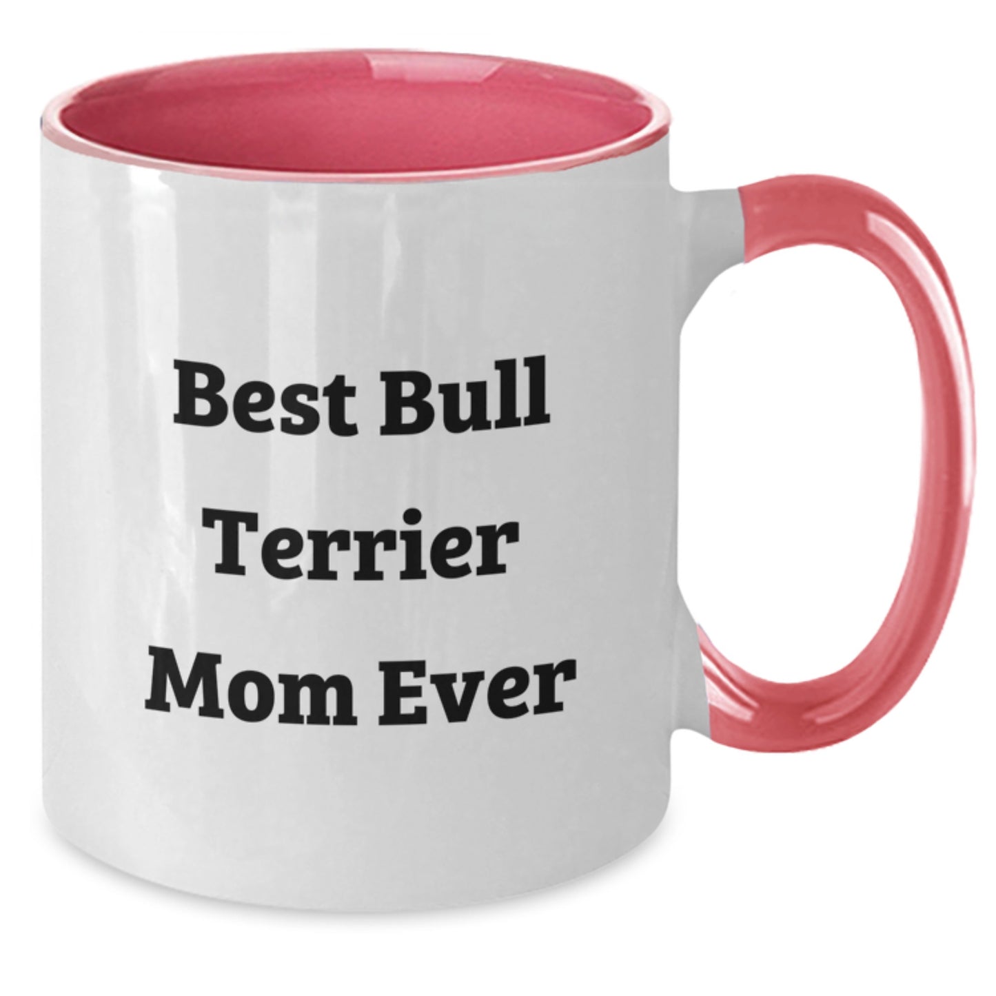 Funny Bull Terrier Dog Mom Gifts for Her Birthday - Best Mom Ever Two Tone Coffee Mug, Gifts from Mom for Bull Terrier Dog Owner, 11oz Ceramic Mug - Additional