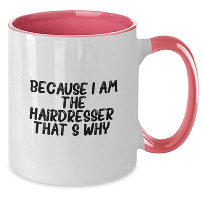Funny Hairdresser Gifts from Family, Unique Two Tone Coffee Mugs for Women, Because I Am The Hairdresser. That's Why. - Christmas - Additional