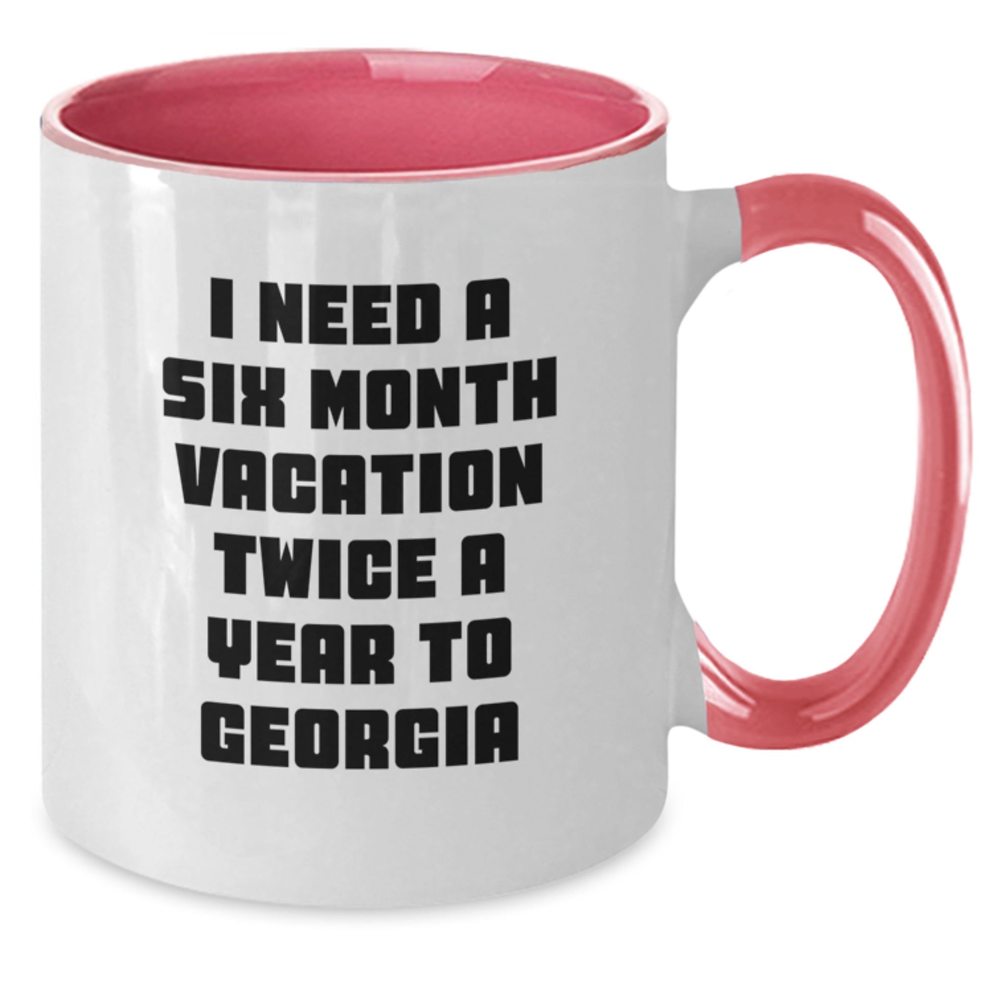 Funny Georgia Gifts from Friends and Family - Two Tone Coffee Mug for Georgia Enthusiasts - I Need A Six Month Vacation Twice A Year To Georgia Christmas Unique Gifts - Additional