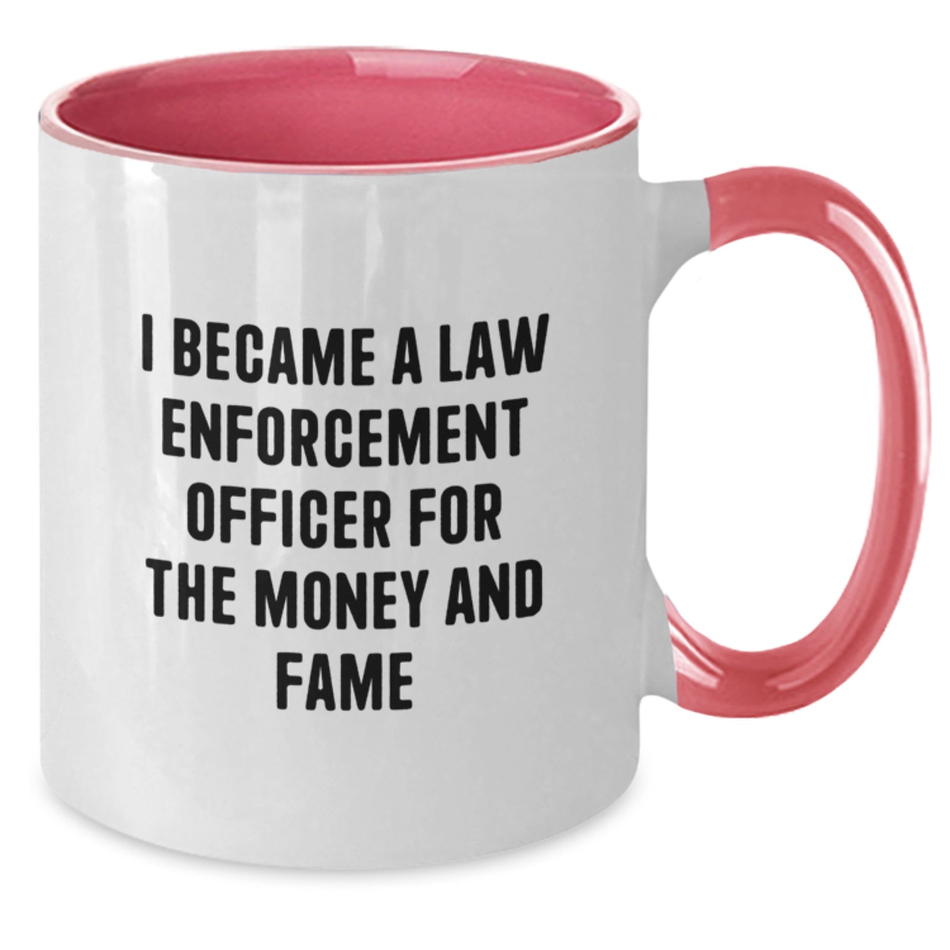 Funny Gift Ideas for Law Enforcement Officer Friends from Coworkers - Two Tone Coffee Mug with 'I Became A Law Enforcement Officer For The Money And Fame' Quote for Christmas Unique Gifts - Additional