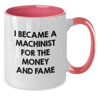 Funny Machinist Gifts for Men, Machinist Two Tone Coffee Mug with I Became A Machinist For The Money And Fame Quote, Christmas Unique Gifts from Friends to Family - Additional
