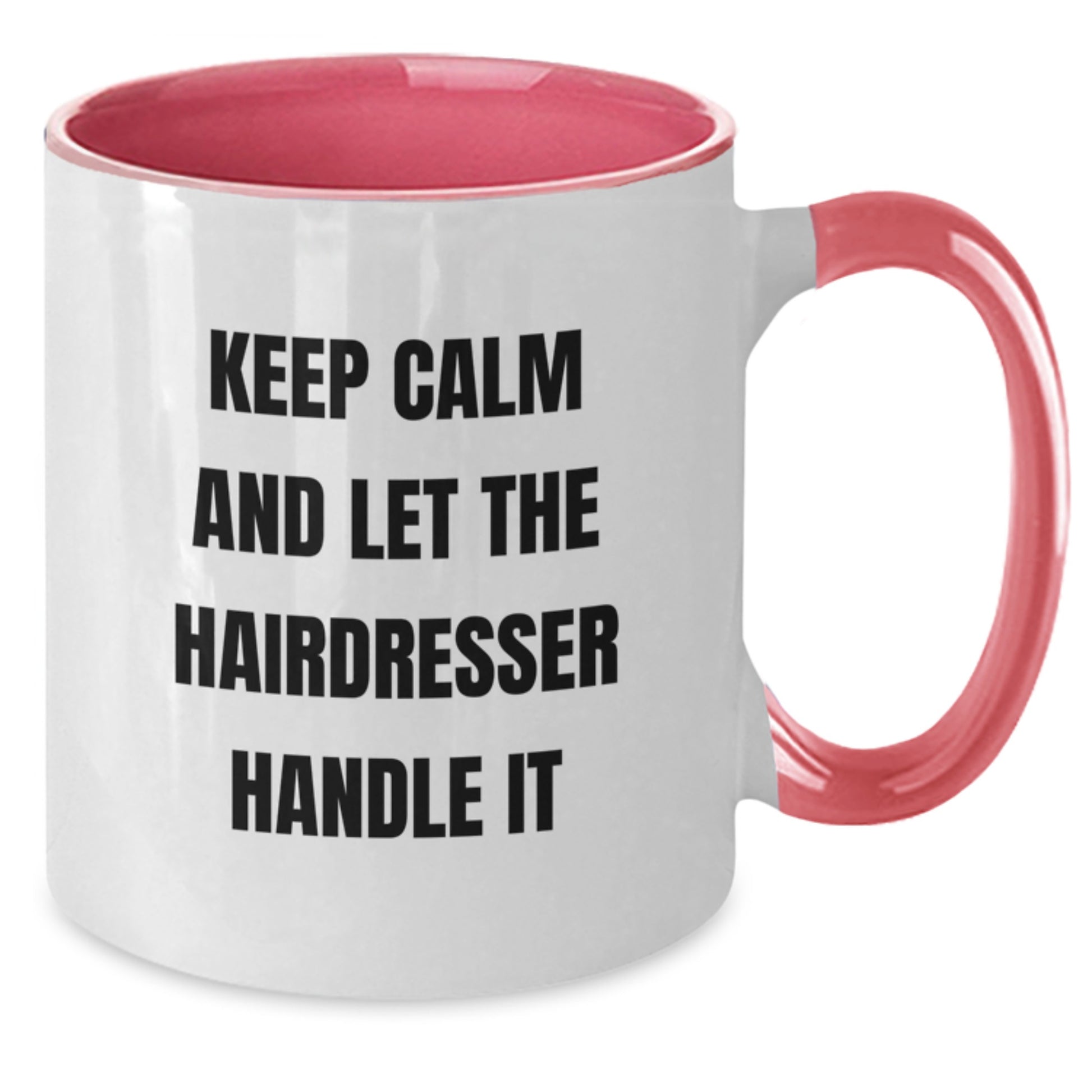 Funny Hairdresser Gifts from Friends for Hairdressers - Keep Calm And Let The Hairdresser Handle It, Two Tone Coffee Mug for Christmas Unique Gifts - Additional