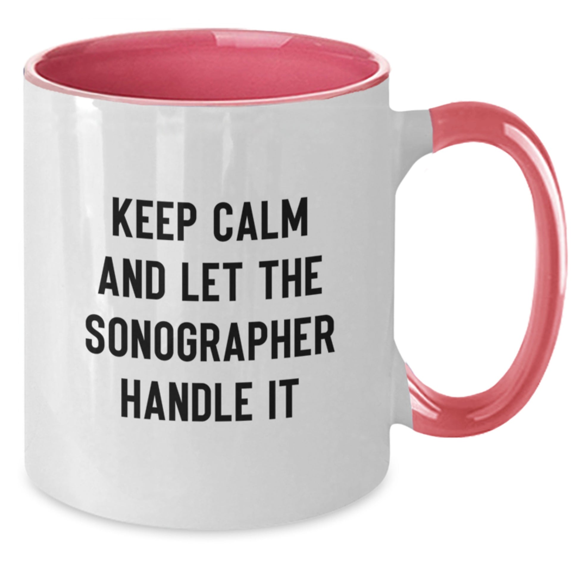 Funny Sonographer Gifts from Men to Women - Keep Calm And Let The Sonographer Handle It Christmas Unique Gifts for Sonographers Two Tone Coffee Mug - Additional