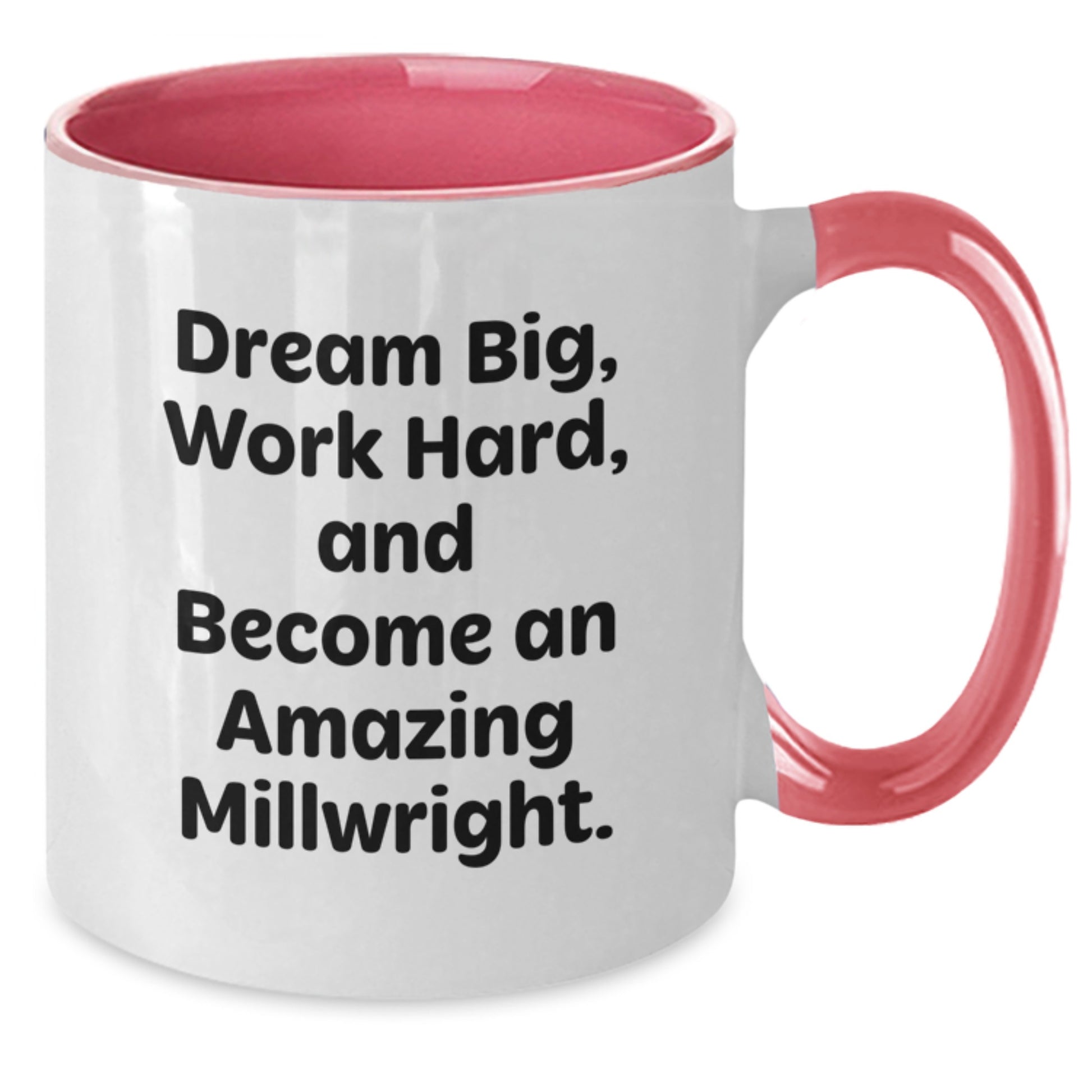 Funny Millwright Gifts for Men - Inspirational Two Tone Coffee Mug, Dream Big, Work Hard, And Become An Amazing Millwright. - Gifts from Friends to Family - Additional