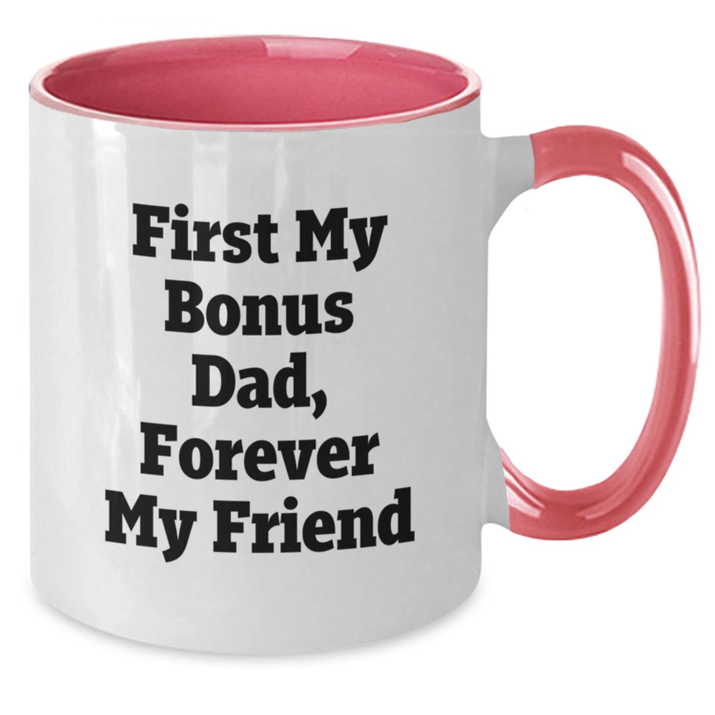 Funny Bonus Dad Gifts from Men, Christmas Unique Gifts for Bonus Dad, Two Tone Coffee Mug with 'First My Bonus Dad, Forever My Friend' Quote - Additional