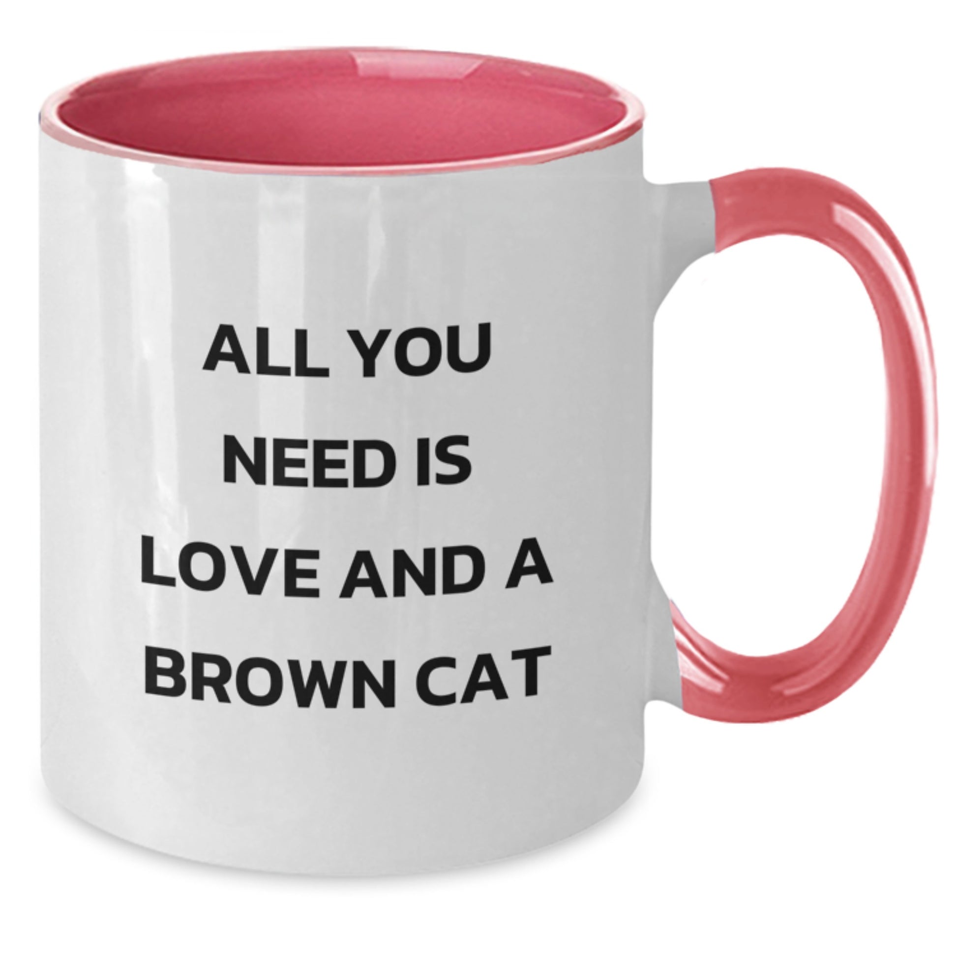 Funny Brown Cat Gifts for Men from Friends on Birthday - All You Need Is Love And A Brown Cat Quote Two Tone Coffee Mug - Additional