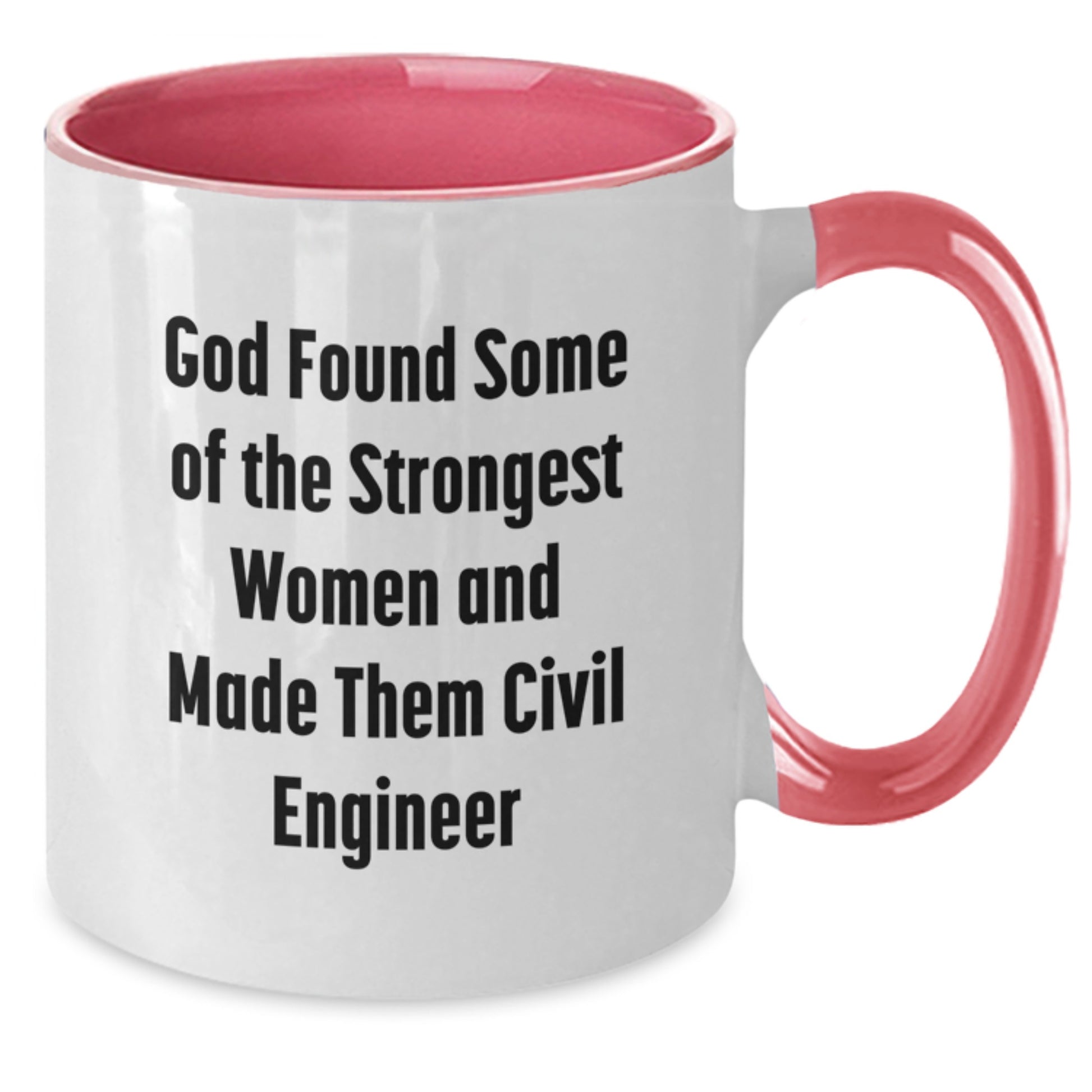 Funny Civil Engineer Gifts from Friends and Family - Two Tone Coffee Mug for Men and Women - Inspirational Quote 'God Found Some Of The Strongest Women And Made Them Civil Engineer' - Additional