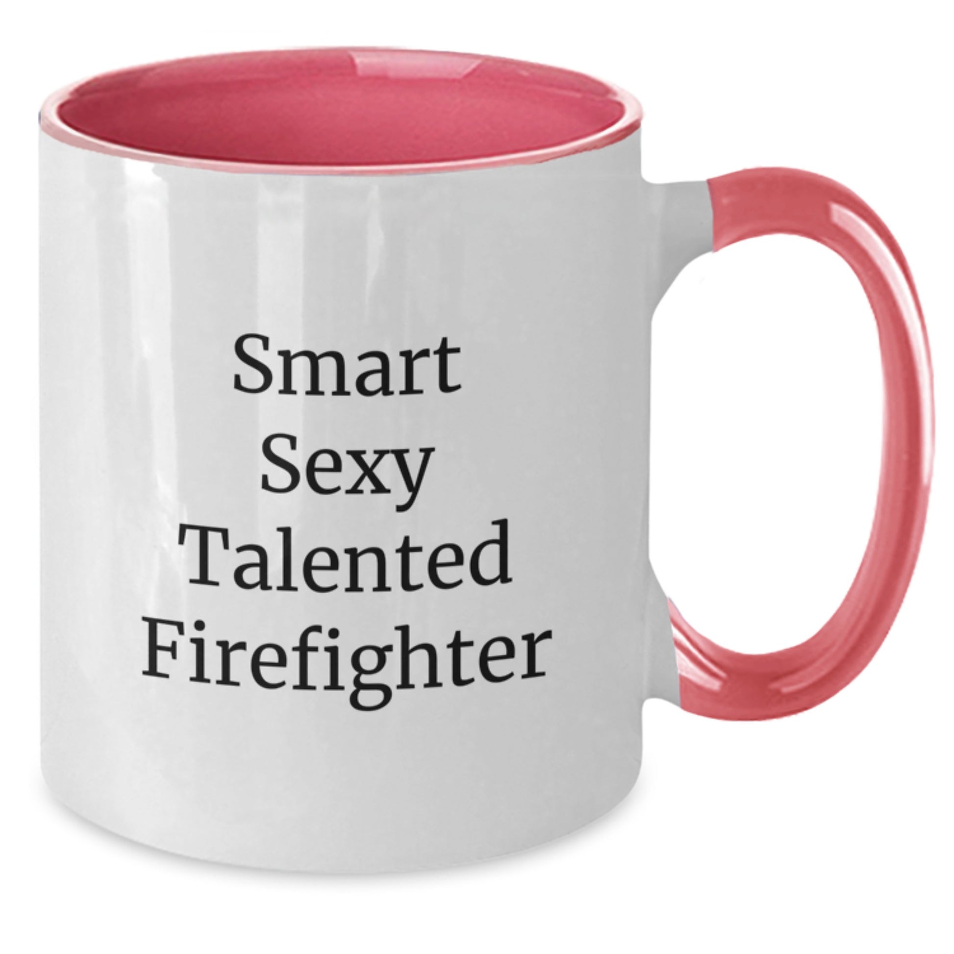 Smart Sexy Talented Firefighter Funny Two Tone Coffee Mug Gifts from Friends to Firefighters Birthday Unique Presents - Additional