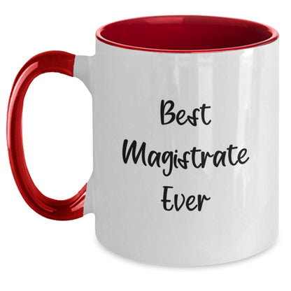 Magistrate Funny Quote Two Tone Coffee Mug Gifts from Friends and Family, Best Magistrate Ever, Christmas Unique Gift Ideas for Magistrate - Main