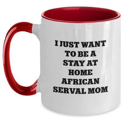 Funny African Serval Cat Gifts from Mom for Valentine's Two Tone Coffee Mug with I Just Want To Be A Stay At Home African Serval Mom Quote - Main
