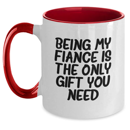 Funny Fiance Gifts - 'Being My Fiance Is The Only Gift You Need' Two Tone Coffee Mug, Gifts from Men to Fiance, Unique Birthday Unique Gifts - Main