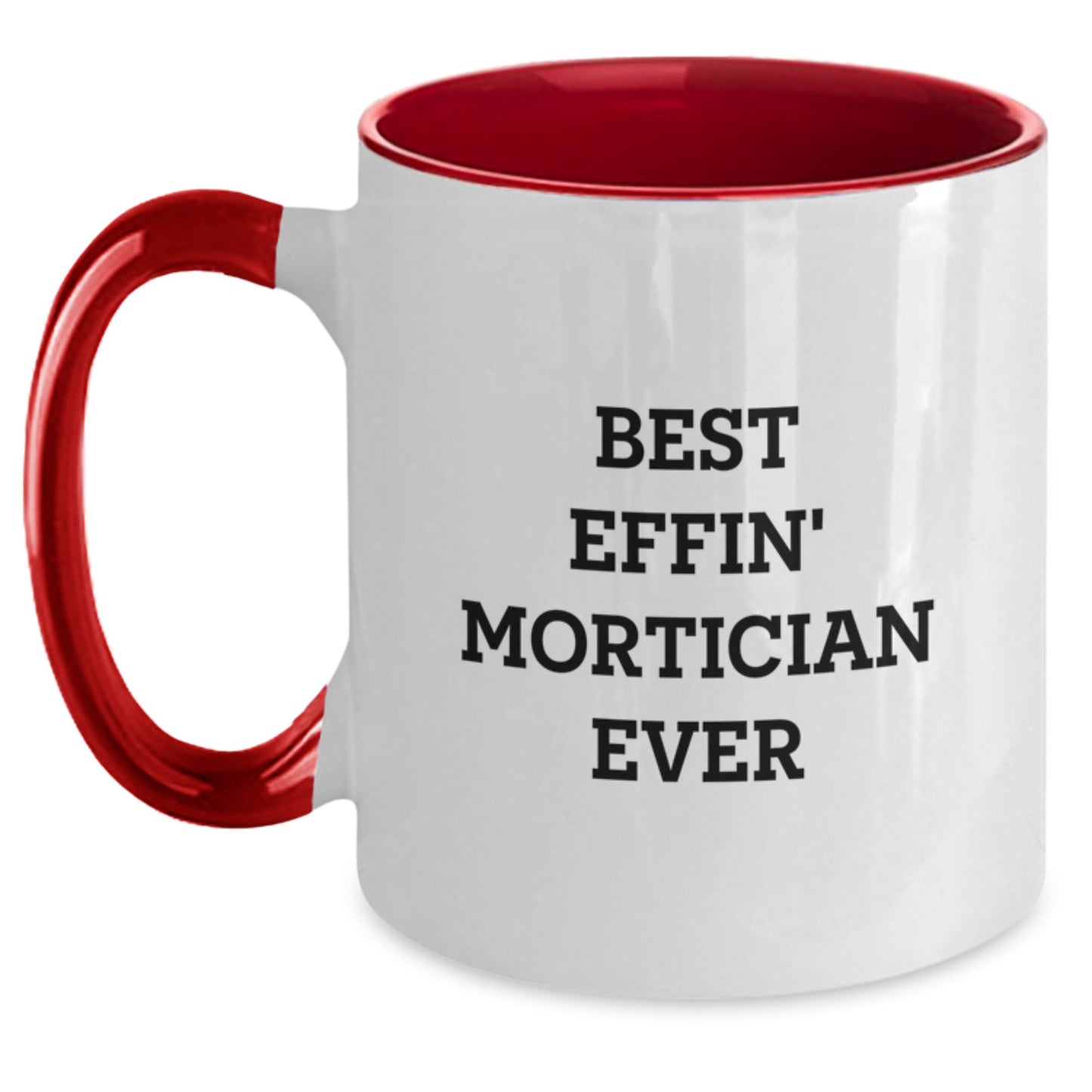 Funny Mortician Gifts from Friends - Best Effin' Mortician Ever Two Tone Coffee Mug for Morticians on Christmas - Main