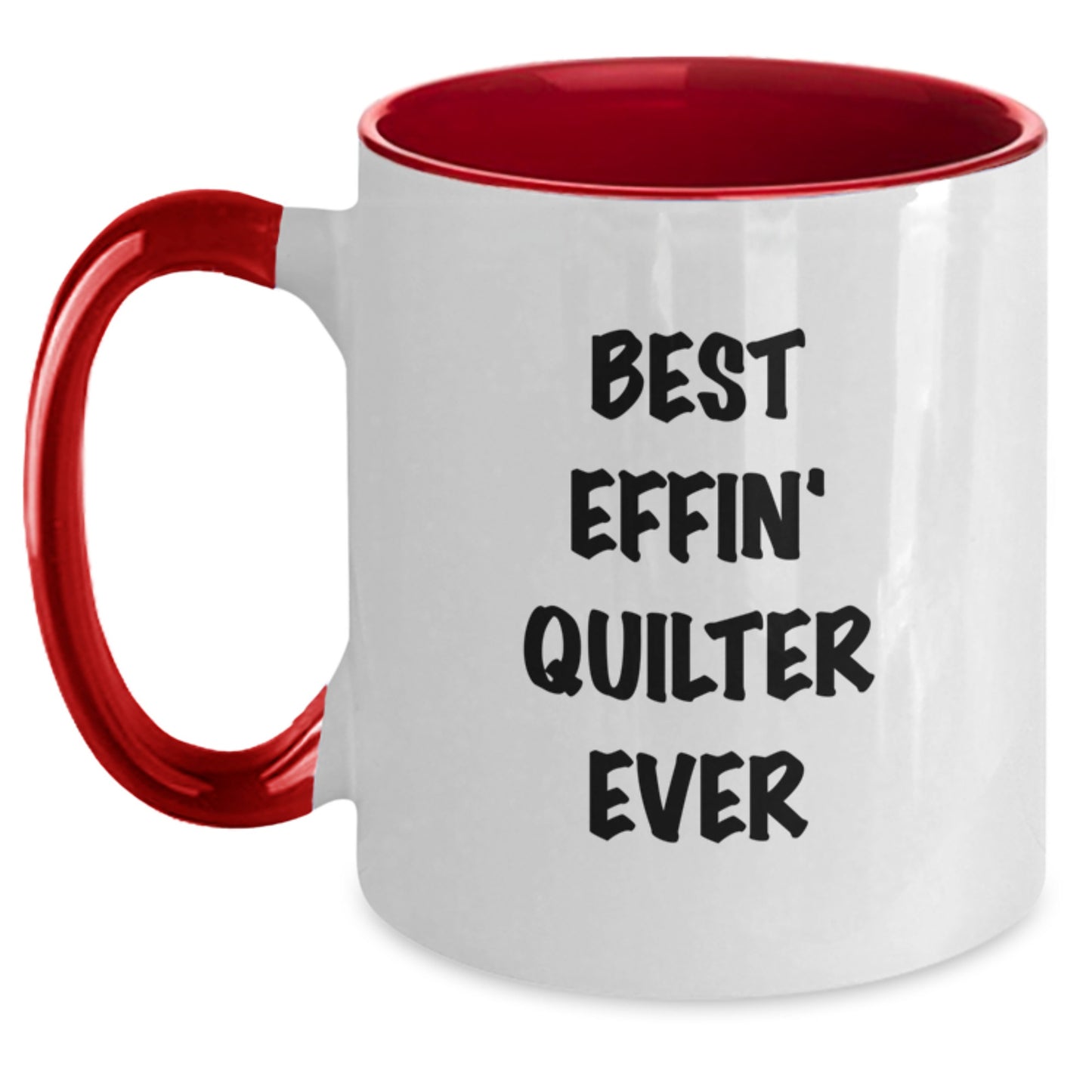 Funny Quilter Gifts from Friends for Christmas Two Tone Coffee Mugs, Best Effin' Quilter Ever Print, Unique Quilter Inspired Mug - Main