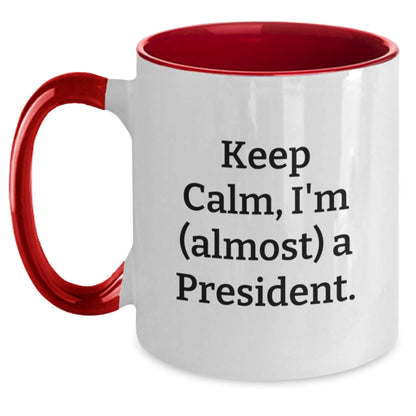 Funny President Gifts from Friends, Unique Two Tone Coffee Mug, Keep Calm I'm (almost) A President, Christmas Unique Gifts for Men - Main