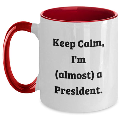 Funny President Gifts Two Tone Coffee Mug Keep Calm I'm (almost) A President. - Gifts from Friends for President - Main