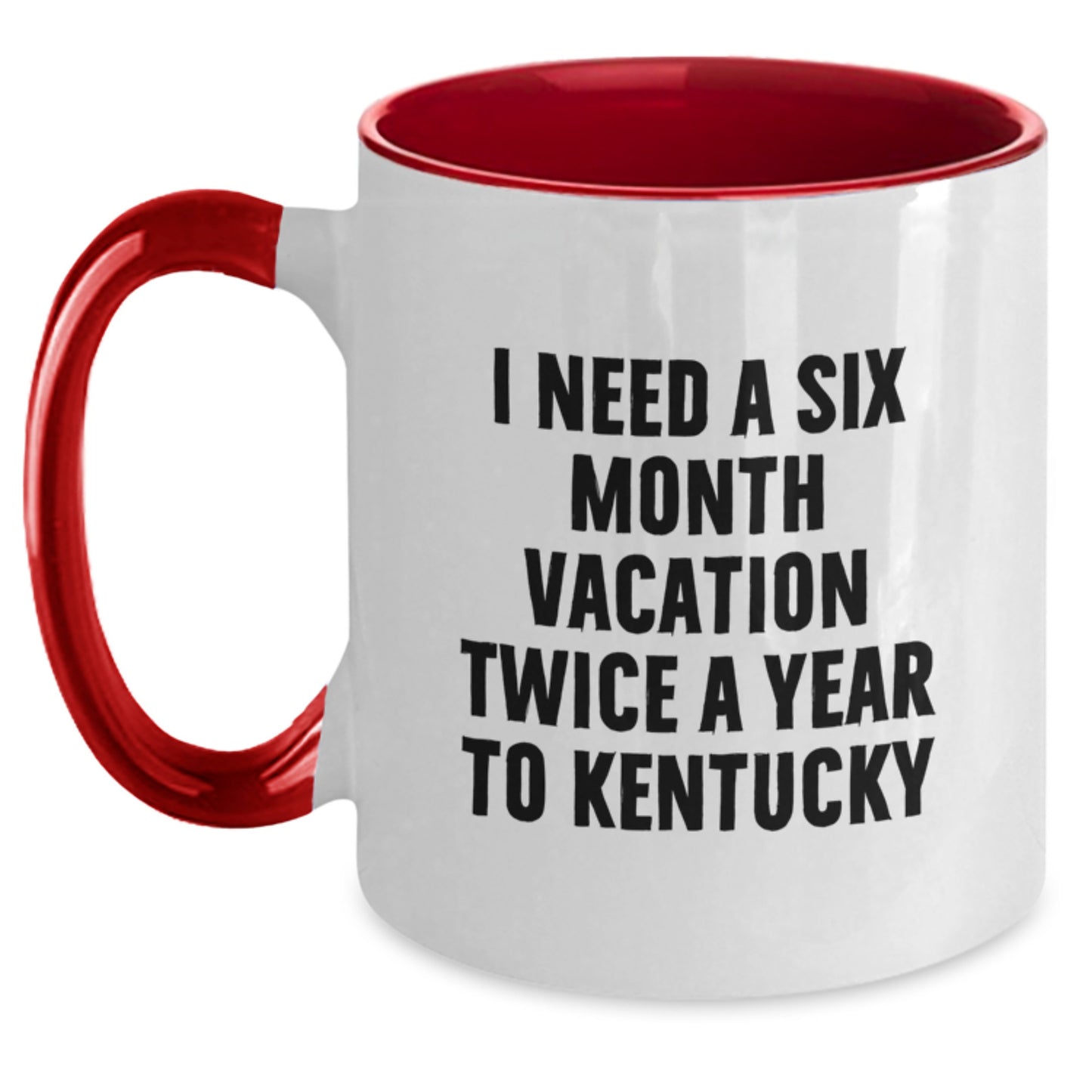 Kentucky Enthusiast Coffee Lover Gifts for Men Women Friends Family, Funny 'I Need A Six Month Vacation Twice A Year To Kentucky' Two Tone Mugs from Friends, Christmas Unique Gifts - Main