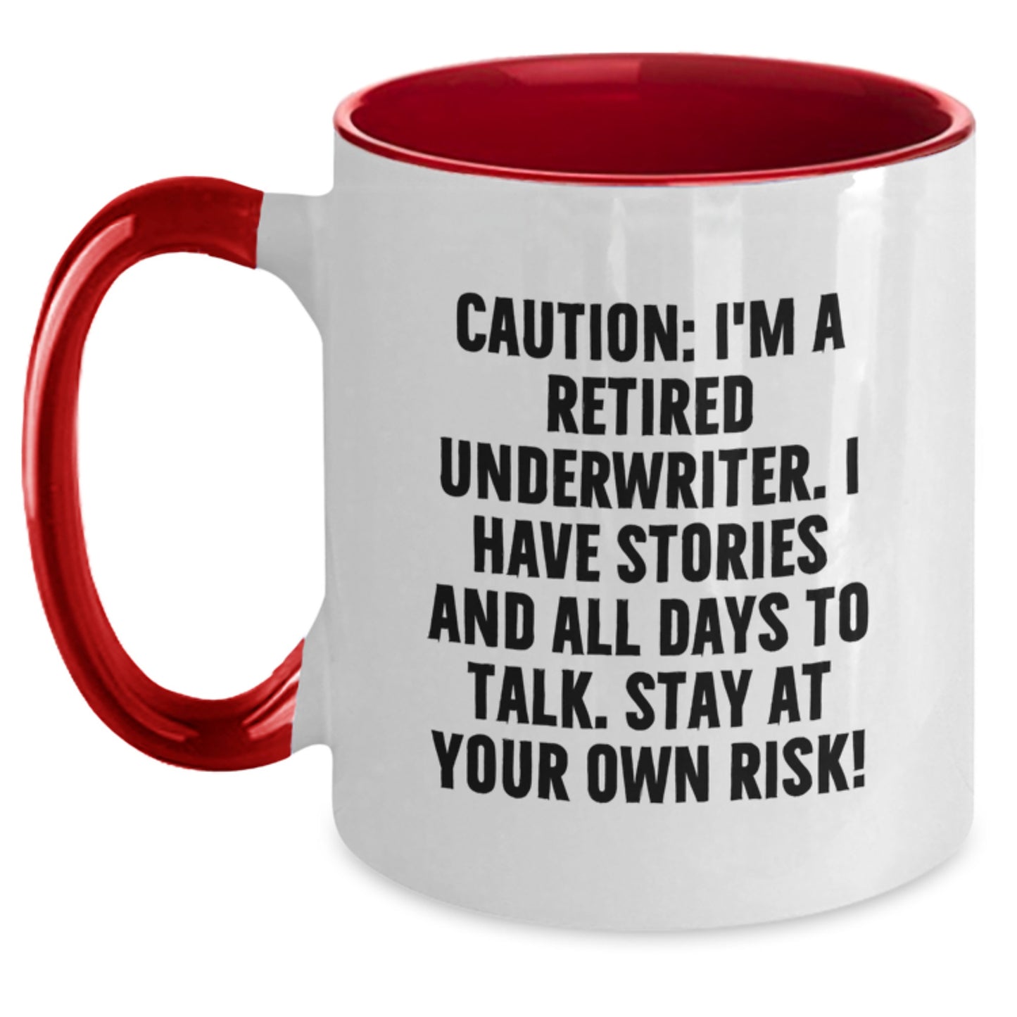 Funny Underwriter Gifts from Friends - Caution: I'm A Retired Underwriter. I Have Stories And All Days To Talk. Stay At Your Own Risk! Two Tone Coffee Mug, Christmas Unique Gifts for Underwriter Men - Main