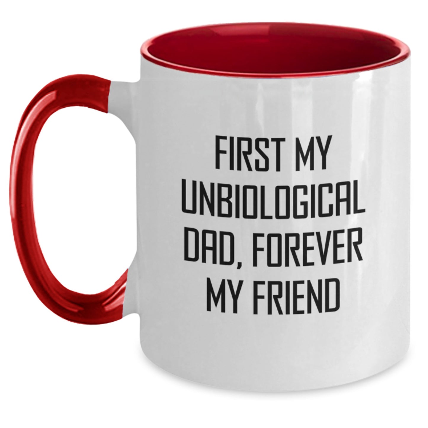 Funny Unbiological Dad Gifts from Men to Unbiological Dad - Two Tone Coffee Mug with First My Unbiological Dad, Forever My Friend Quote for Christmas Unique Gifts - Main