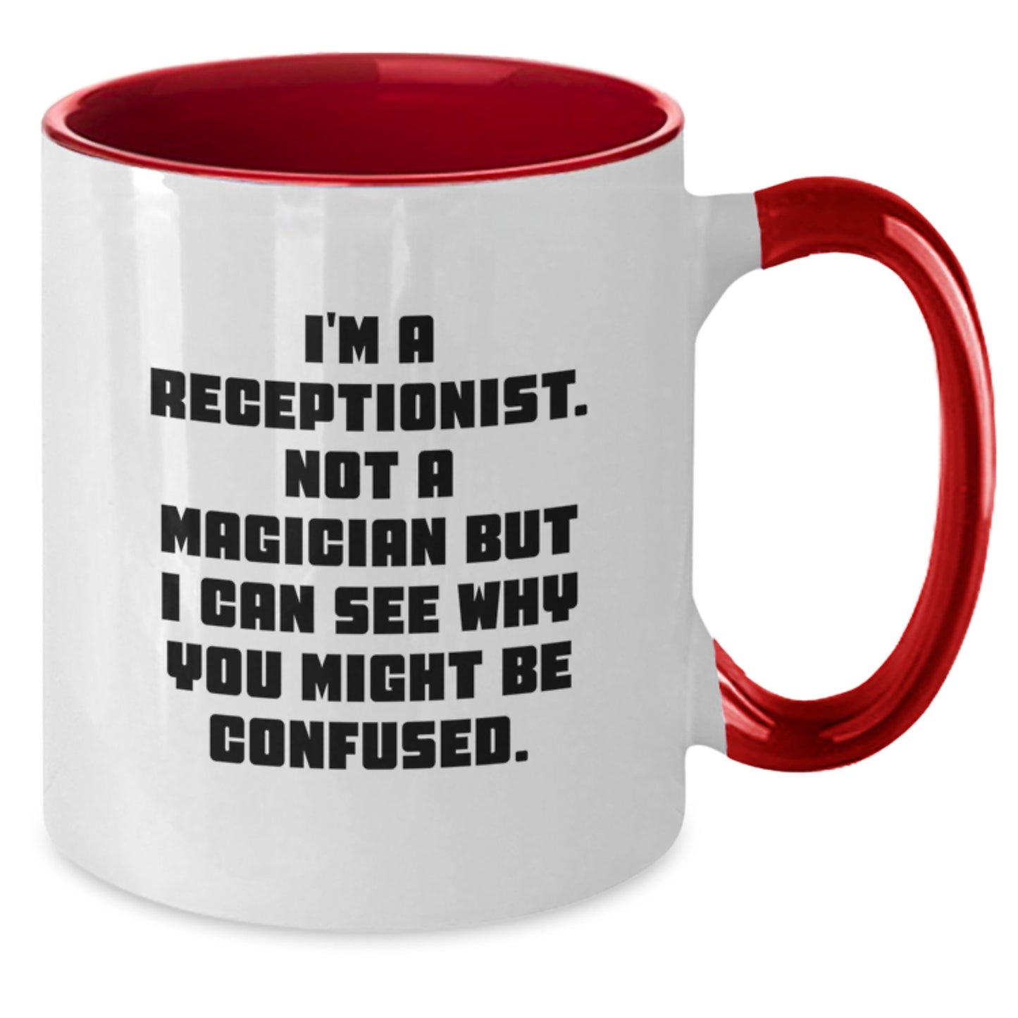 Funny Christmas Unique Gifts for Receptionists, Two Tone Coffee Mugs from Friends, Inspirational Mug for Women, I'm A Receptionist. Not A Magician But I Can See Why You Might Be Confused. - Additional