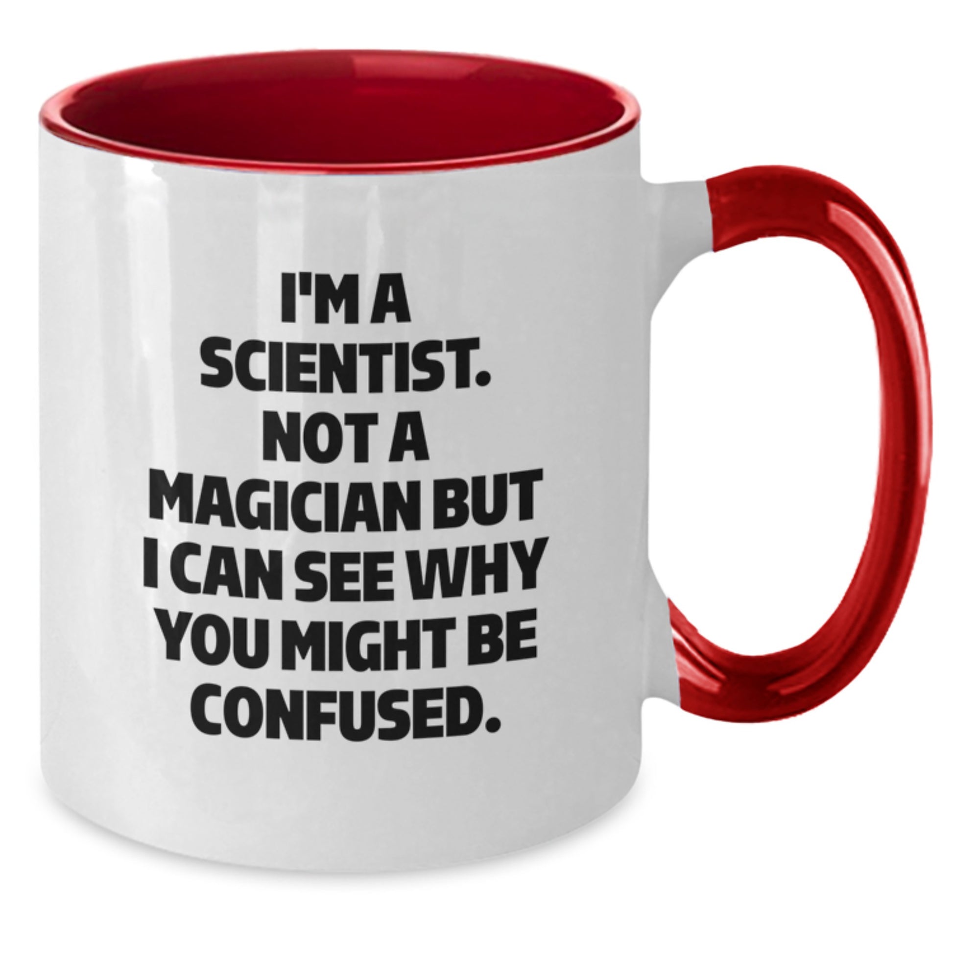 Funny Scientist Gifts for Men from Friends - I'm A Scientist. Not A Magician But I Can See Why You Might Be Confused. Two Tone Coffee Mug - Additional