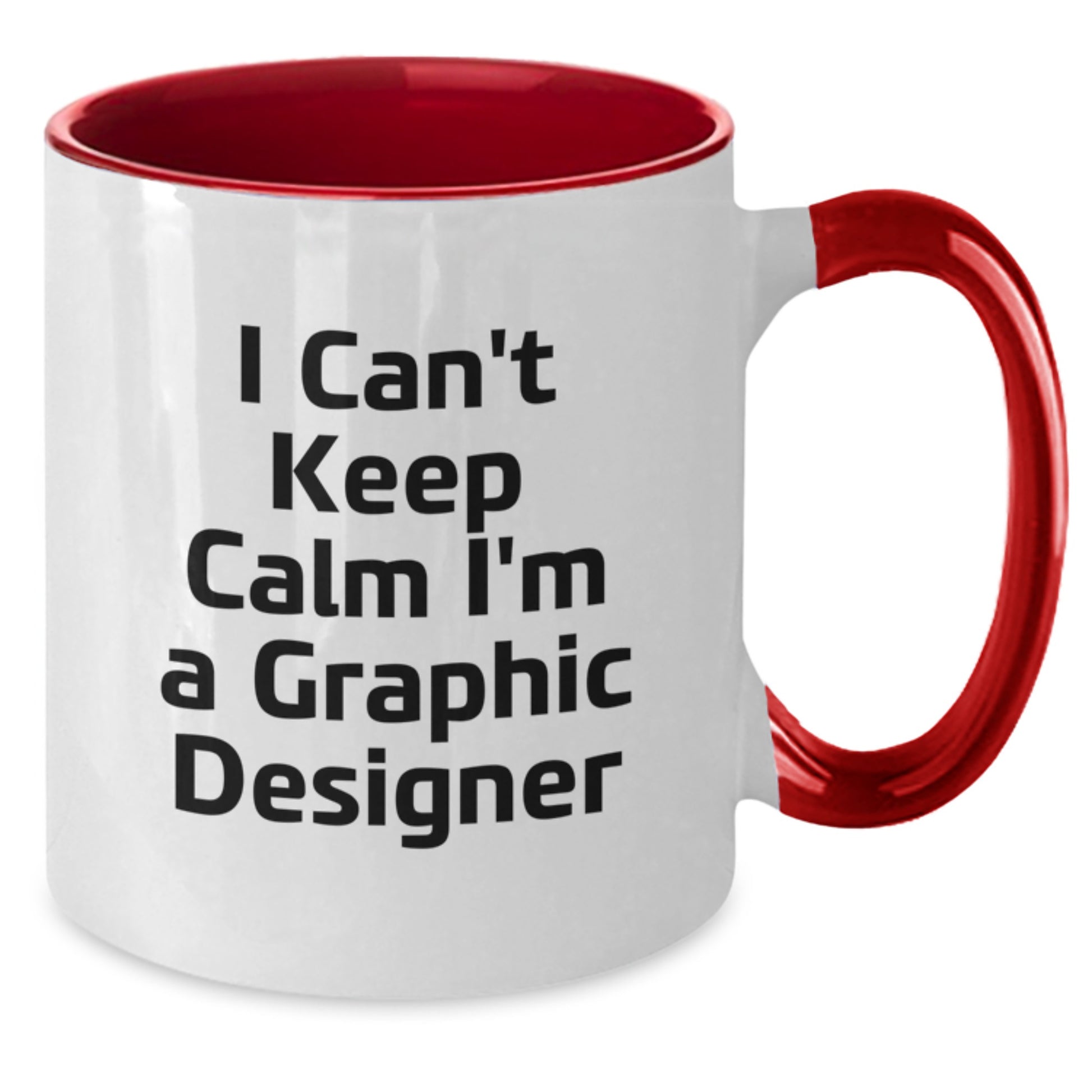 Funny Gifts from Friends, Coworkers, or Family to Graphic Designers, I Can't Keep Calm I'm A Graphic Designer Two Tone Coffee Mug for Christmas - Additional