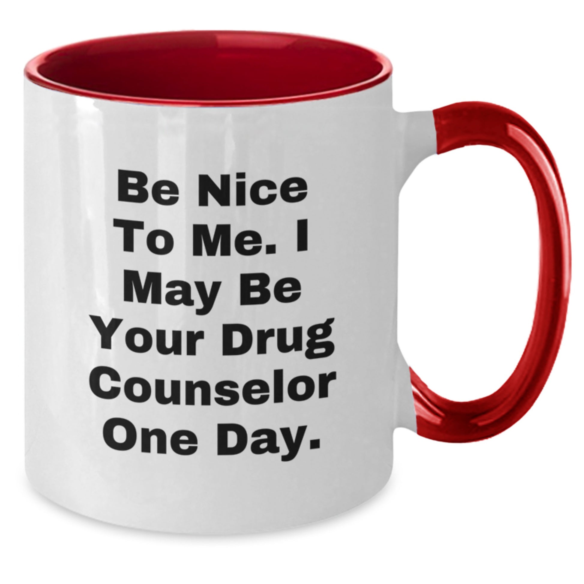 Funny Drug Counselor Gifts for Birthday - 'Be Nice To Me' Coffee Mug, Two Tone Design - Additional
