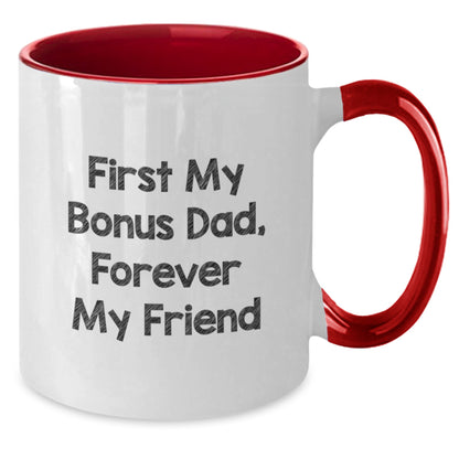 Funny Christmas Unique Gifts from Men to Bonus Dad, Two Tone Coffee Mugs with 'First My Bonus Dad, Forever My Friend' Quote - Best Dad Gifts for Bonus Dads - Additional