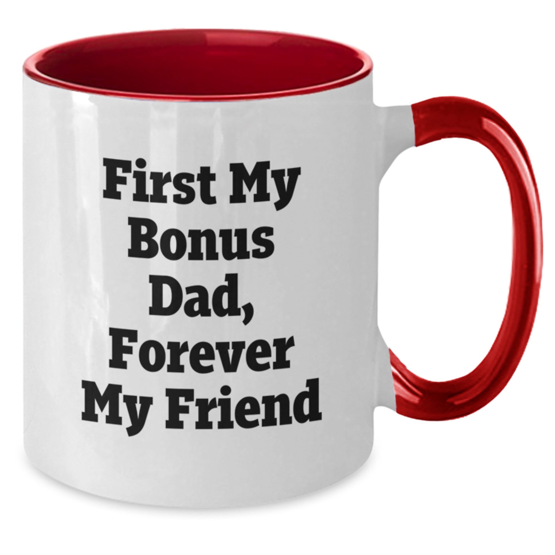 Funny Bonus Dad Gifts from Men, Christmas Unique Gifts for Bonus Dad, Two Tone Coffee Mug with 'First My Bonus Dad, Forever My Friend' Quote - Additional