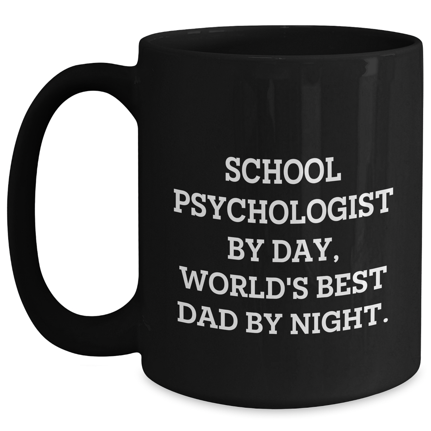 Funny School Psychologist Gifts By Day, World's Best Dad By Night. Gifts from Men to School Psychologist Mother's Day Unique Gifts Black Coffee Mug - Victory Thru Vision 