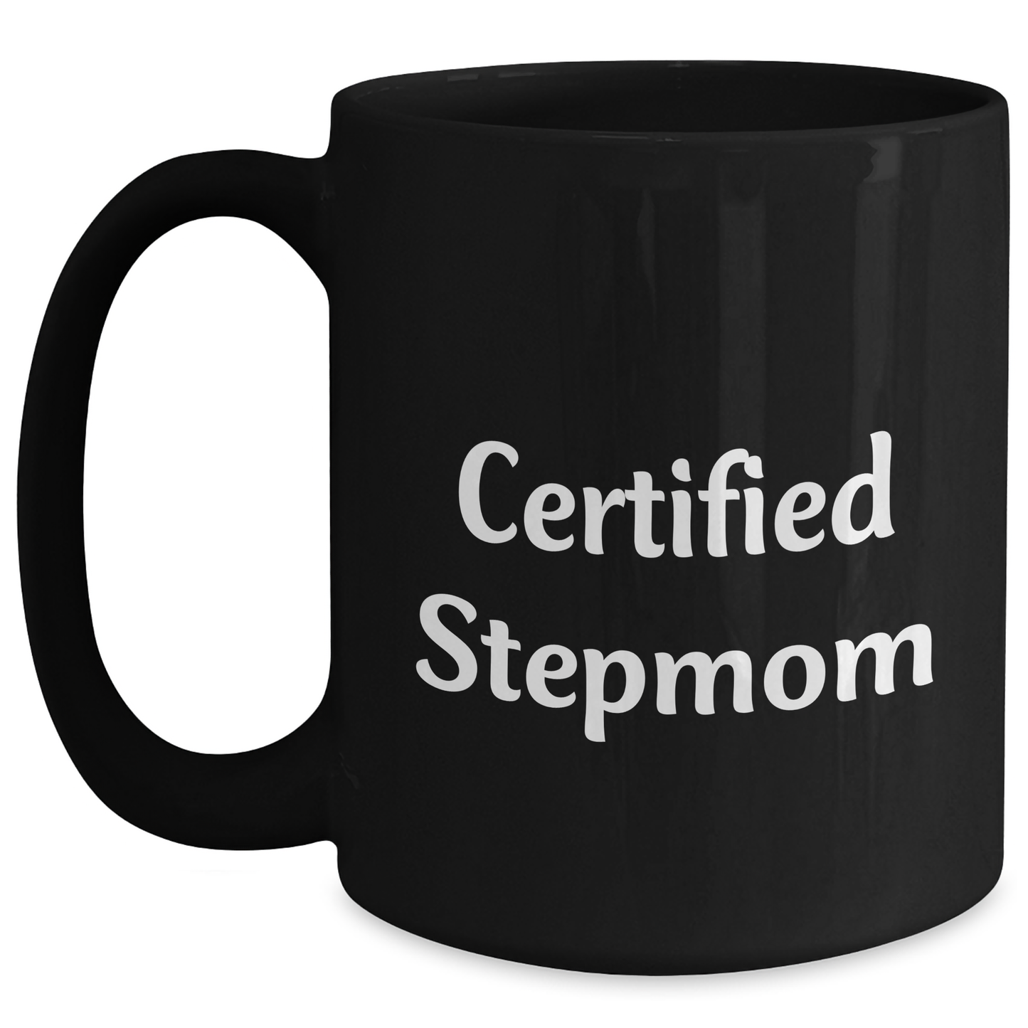 Funny Certified Stepmom Black Coffee Mug, Gifts from Family to Stepmom, Father's Day Unique Presents for Her, 'Certified Stepmom' Quote on Black Coffee Mug - Victory Thru Vision 