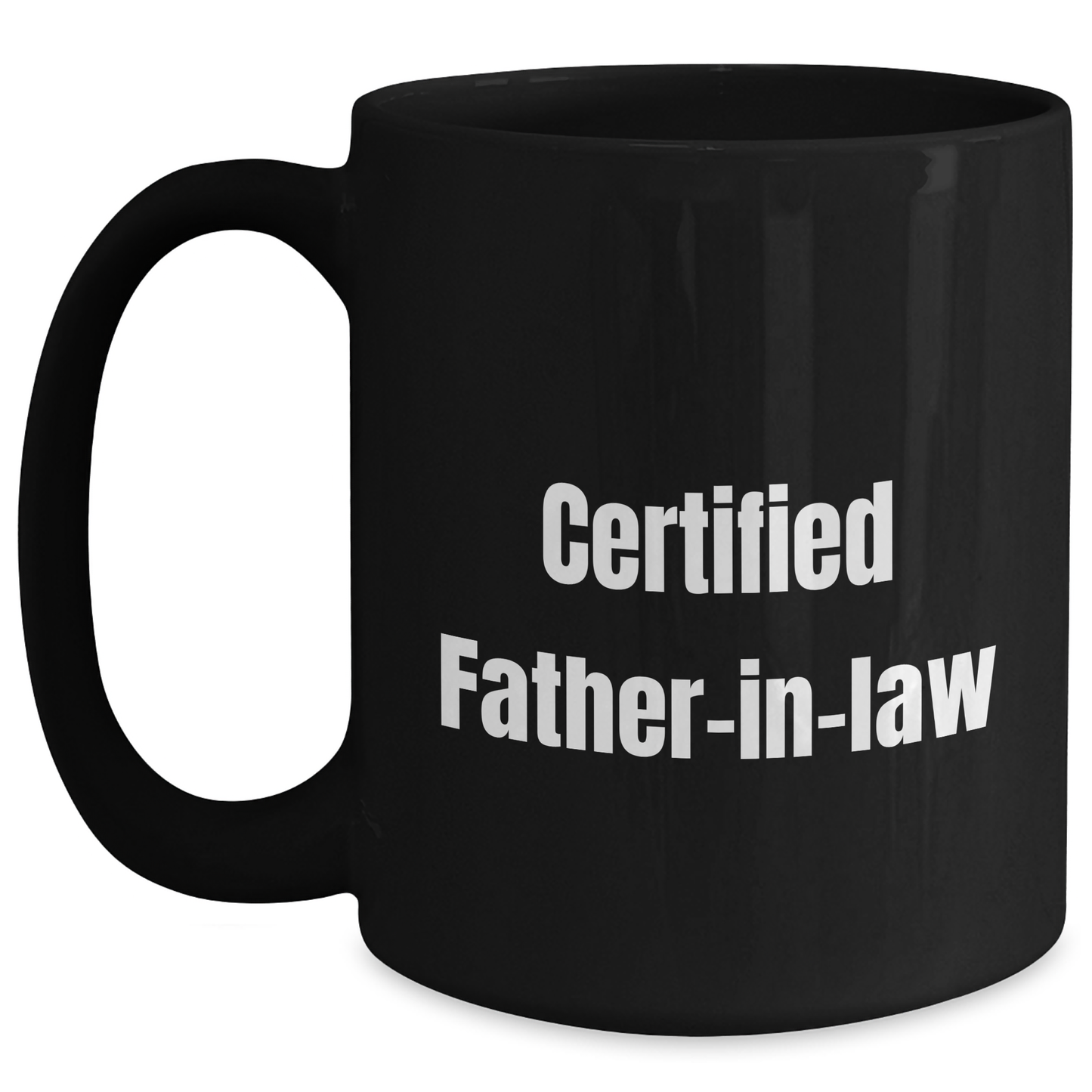 Funny Certified Father-in-law Gift, Black Coffee Mug, 'The Funniest Dad-in-Law' Quote, Gifts from Family, Gifts for Father-in-law, Unique Father's Day Unique Gifts - Victory Thru Vision 