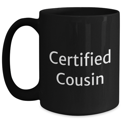 Funny Cousin Quotes Black Coffee Mug Gifts from Family, Friends, Coworkers for Father's Day - Victory Thru Vision 