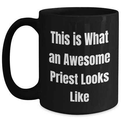 Funny Priest Quotes Black Coffee Mugs Gifts for Priest from Family - Father's Day Unique Gifts - Victory Thru Vision 