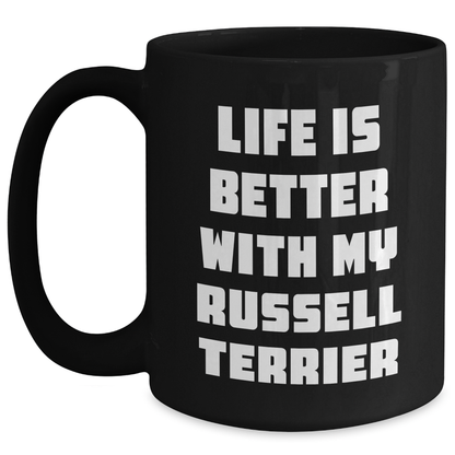 Life Is Better With My Russell Terrier, Funny Russell Terrier Dog Gifts from Family, Black Coffee Mug for Father's Day, Gifts for Russell Terrier Dog Lovers - Victory Thru Vision 