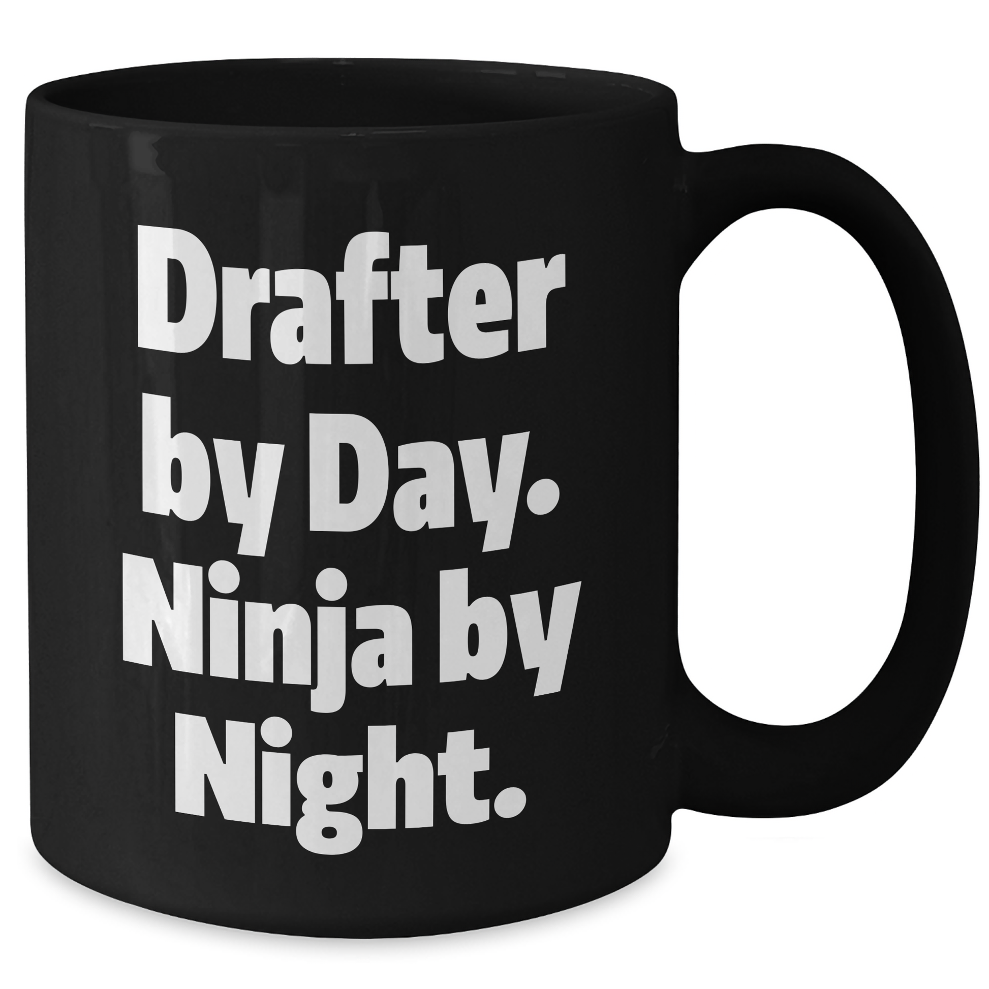Drafter By Day Funny Gifts for Mother's Day, Black Coffee Mug from Men to Women, Ninja-Inspired Ceramic Mug for 11oz or 15oz Capacity with Microwave and Dishwasher Safety - Victory Thru Vision 