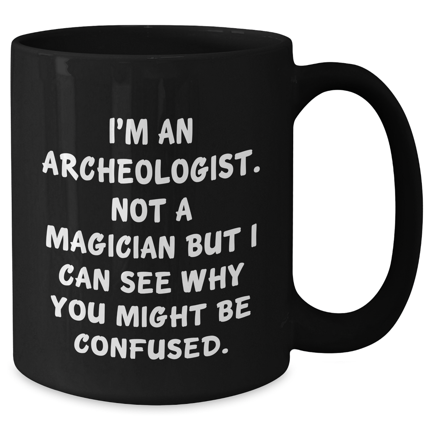 Funny Archeologist Gifts for Men, Black Coffee Mug with 'I'm An Archeologist. Not A Magician' Quote, Gifts from Friends, Family, or Coworkers for Father's Day - Victory Thru Vision 