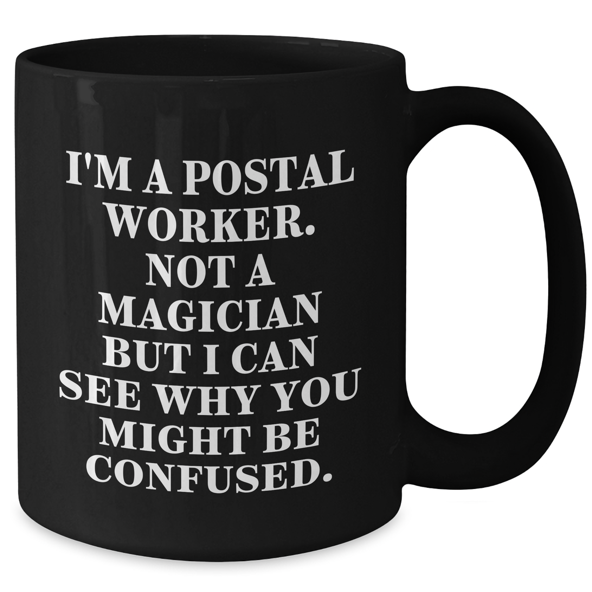 Funny Postal Worker Gifts, I'm A Postal Worker. Not A Magician, Black Coffee Mug, Father's Day Unique Gifts from Friends - Victory Thru Vision 
