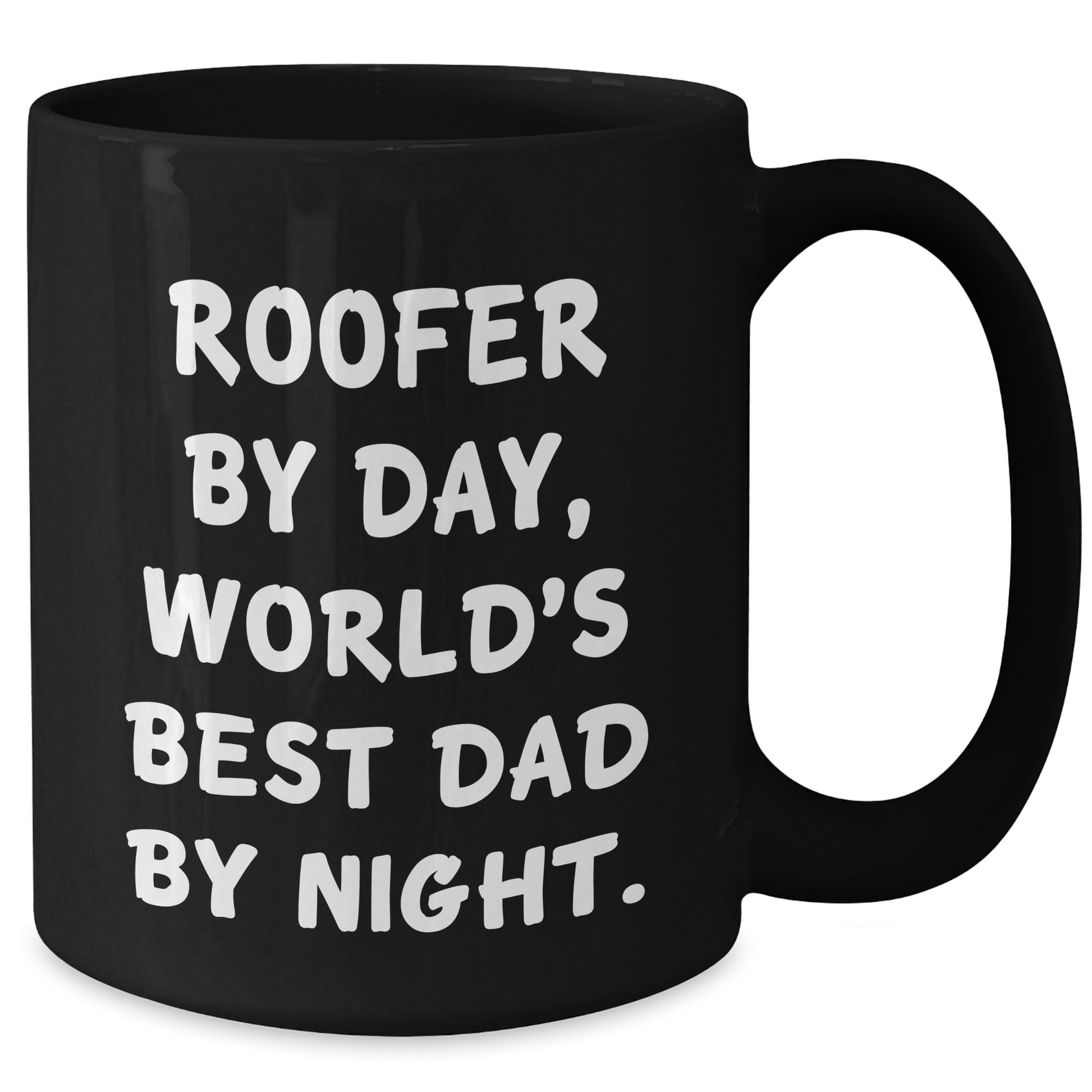 Roofer Humor Gifts from Men to Family Members Funny Black Coffee Mug, Mother's Day Unique Gifts for World's Best Dad By Night, 11oz or 15oz, Microwave and Dishwasher Safe - Additional