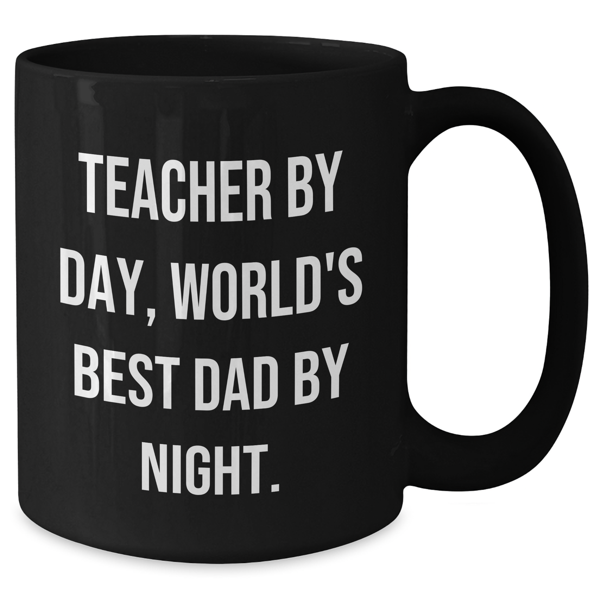 Funny Teacher Gifts, Teacher By Day, World's Best Dad By Night., Black Coffee Mug for Father's Day, Gifts from Men to Teachers - Victory Thru Vision 