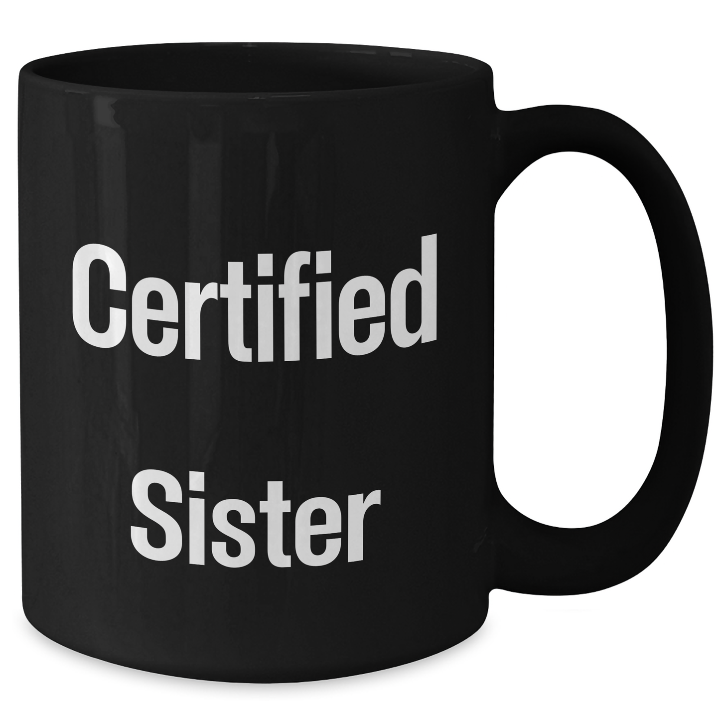Funny Sister Gifts from Family - 'Certified Sister' Black Coffee Mug for Her on Father's Day, Unique Gifts for Sister, Men, Women, Friends, Family - Victory Thru Vision 